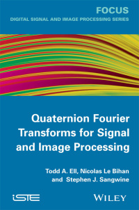 Imagen de portada: Quaternion Fourier Transforms for Signal and Image Processing 1st edition 9781848214781