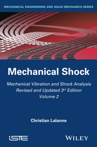 صورة الغلاف: Mechanical Vibration and Shock Analysis, Mechanical Shock 3rd edition 9781848216457