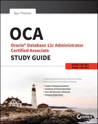 Cover image: OCA: Oracle Database 12c Administrator Certified Associate Study Guide: Exams 1Z0-061 and 1Z0-062 1st edition 9781118643952