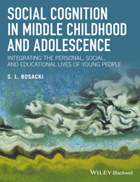 Omslagafbeelding: Social Cognition in Middle Childhood and Adolescence: Integrating the Personal, Social, and Educational Lives of Young People 1st edition 9781118937969
