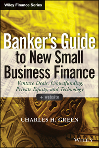 Cover image: Banker's Guide to New Small Business Finance: Venture Deals, Crowdfunding, Private Equity, and Technology 1st edition 9781118837870