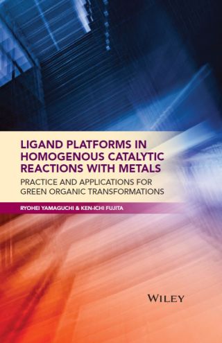 Cover image: Ligand Platforms in Homogenous Catalytic Reactions with Metals 1st edition 9781118203514