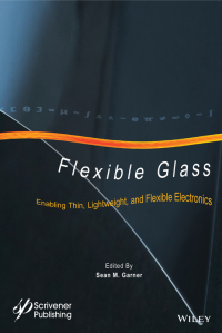 Cover image: Flexible Glass: Enabling Thin, Lightweight, and Flexible Electronics 1st edition 9781118946367