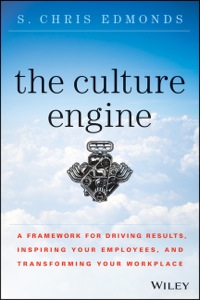 Cover image: The Culture Engine: A Framework for Driving Results, Inspiring Your Employees, and Transforming Your Workplace 1st edition 9781118947326