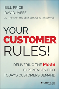 Cover image: Your Customer Rules!: Delivering the Me2B Experiences That Today's Customers Demand 1st edition 9781118954775