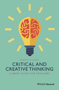 Cover image: Critical and Creative Thinking: A Brief Guide for Teachers 1st edition 9781118955383