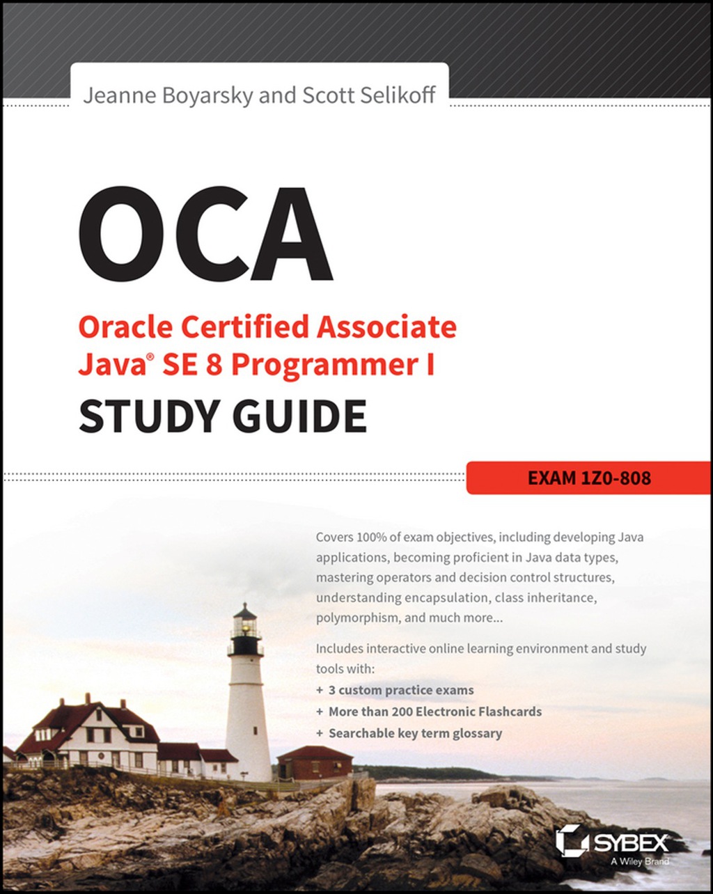 OCA: Oracle Certified Associate Java SE 8 Programmer I Study Guide: Exam 1Z0-808 1st Edition