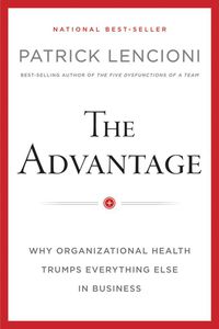 Imagen de portada: The Advantage: Why Organizational Health Trumps Everything Else In Business 1st edition 9780470941522