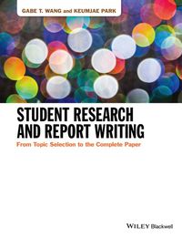 Cover image: Student Research and Report Writing: From Topic Selection to the Complete Paper 1st edition 9781118963913