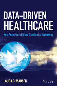 Titelbild: Data-Driven Healthcare: How Analytics and BI are Transforming the Industry 1st edition 9781118772218