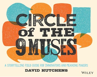 Cover image: Circle of the 9 Muses: A Storytelling Field Guide for Innovators and Meaning Makers 1st edition 9781118973967