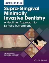 Imagen de portada: Supra-Gingival Minimally Invasive Dentistry: A Healthier Approach to Esthetic Restorations 1st edition 9781118976418