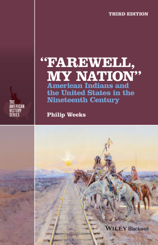 صورة الغلاف: \"Farewell, My Nation": American Indians and the United States in the Nineteenth Century 3rd edition 9781118976777
