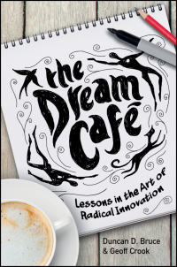 Titelbild: The Dream Cafe: Lessons in the Art of Radical Innovation 1st edition 9781118977842