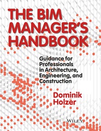 صورة الغلاف: The BIM Manager's Handbook: Guidance for Professionals in Architecture, Engineering and Construction 1st edition 9781118982426