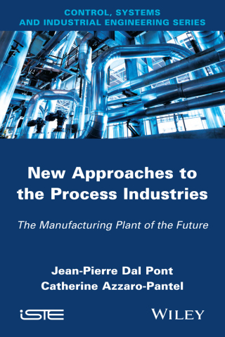 Cover image: New Appoaches in the Process Industries: The Manufacturing Plant of the Future 1st edition 9781848215788