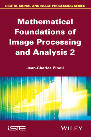表紙画像: Mathematical Foundations of Image Processing and Analysis, Volume 2 1st edition 9781848217485