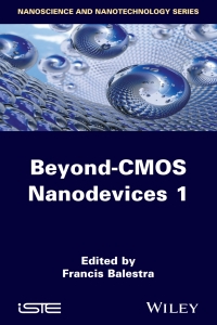 صورة الغلاف: Beyond-CMOS Nanodevices 1 1st edition 9781848216549