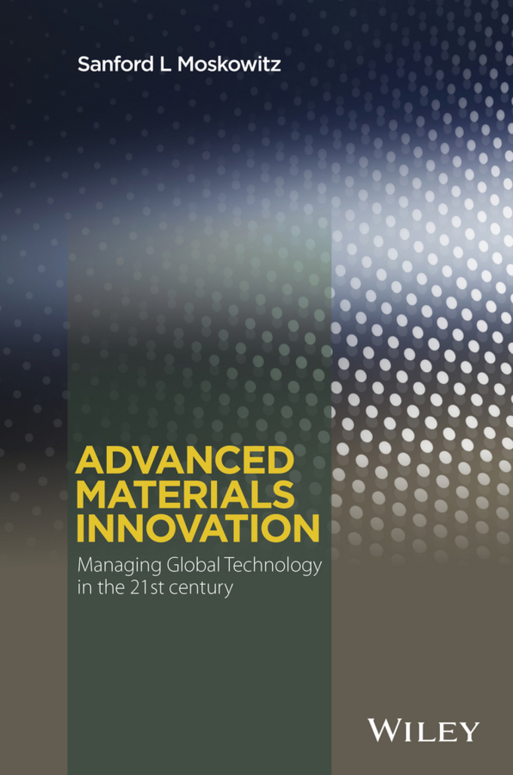 Advanced Materials Innovation Managing Global Technology in the 21st century 1st Edition
