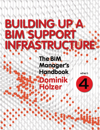Imagen de portada: The BIM Manager's Handbook, Part 4: Building Up a BIM Support Infrastructure 1st edition 9781118987865