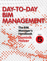 Cover image: The BIM Manager's Handbook, Part 5: Day-to-Day BIM Management 1st edition 9781118987872