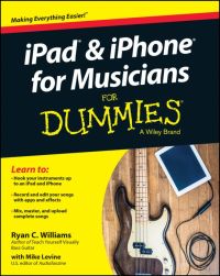 Cover image: iPad and iPhone For Musicians For Dummies 1st edition 9781118991169