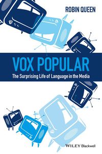 صورة الغلاف: Vox Popular: The Surprising Life of Language in the Media 1st edition 9780470659922