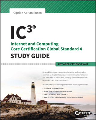 صورة الغلاف: IC3: Internet and Computing Core Certification Key Applications Global Standard 4 Study Guide 1st edition 9781118991725