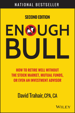 表紙画像: Enough Bull: How to Retire Well without the Stock Market, Mutual Funds, or Even an Investment Advisor 2nd edition 9781118994177