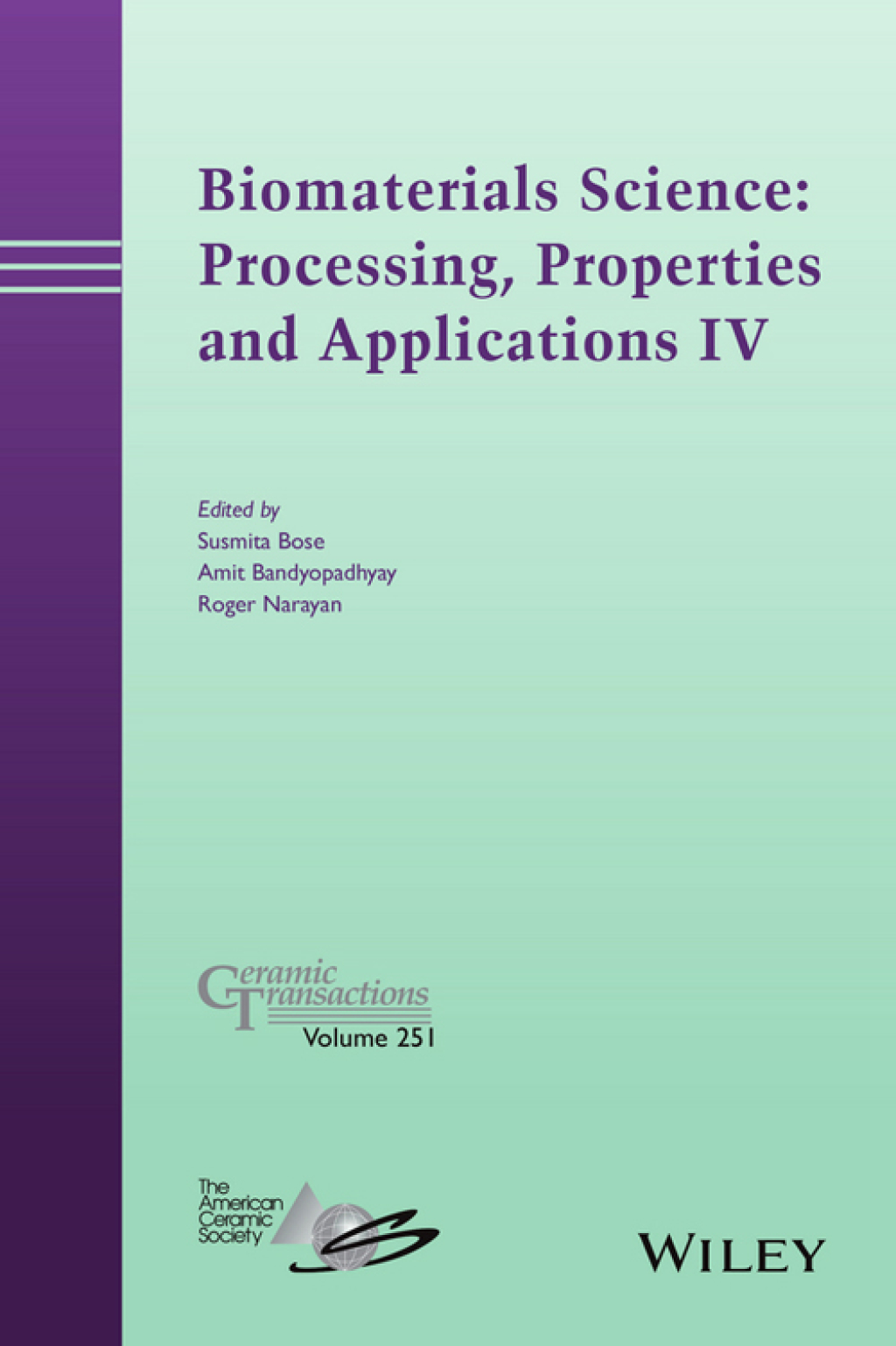 Biomaterials Science: Processing, Properties and Applications IV Processing, Properties and Applications IV 1st Edition