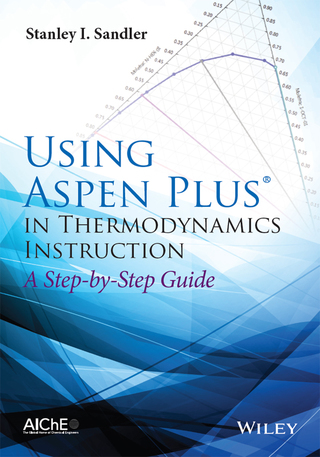 Cover image: Using Aspen Plus in Thermodynamics Instruction: A Step-by-Step Guide 1st edition 9781118996911