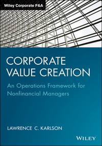 Cover image: Corporate Value Creation: An Operations Framework for Nonfinancial Managers 1st edition 9781118997529