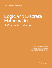 Cover image: Logic and Discrete Mathematics: A Concise Introduction, Solutions Manual 1st edition 9781118762677
