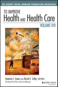 Imagen de portada: To Improve Health and Health Care Vol XVI: The Robert Wood Johnson Foundation Anthology 16th edition 9781119000785