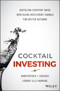 Cover image: Cocktail Investing: Distilling Everyday Noise into Clear Investment Signals for Better Returns 1st edition 9781119003946