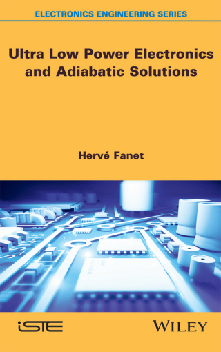 Cover image: Ultra Low Power Electronics and Adiabatic Solutions 1st edition 9781848217386