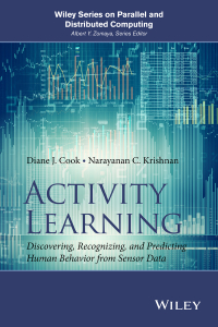 Imagen de portada: Activity Learning: Discovering, Recognizing, and Predicting Human Behavior from Sensor Data 1st edition 9781118893760