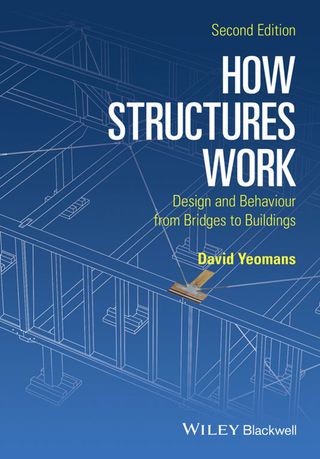 Cover image: How Structures Work: Design and Behaviour from Bridges to Buildings 2nd edition 9781119012276