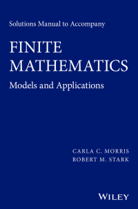صورة الغلاف: Solutions Manual to Accompany Finite Mathematics: Models and Applications 1st edition 9781119015413