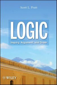 صورة الغلاف: Logic: Inquiry, Argument, and Order 9780470373767
