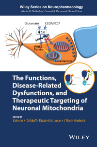 Imagen de portada: The Functions, Disease-Related Dysfunctions, and Therapeutic Targeting of Neuronal Mitochondria 1st edition 9781118709238