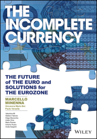 Cover image: The Incomplete Currency: The Future of the Euro and Solutions for the Eurozone 1st edition 9781119019091