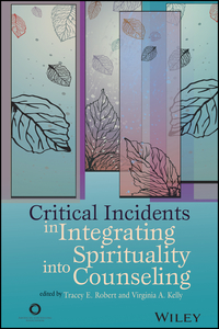 Cover image: Critical Incidents in Integrating Spirituality into Counseling 1st edition 9781556203367
