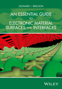 صورة الغلاف: An Essential Guide to Electronic Material Surfaces and Interfaces 1st edition 9781119027119