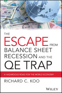 Cover image: The Escape from Balance Sheet Recession and the QE Trap 1st edition 9781119028123