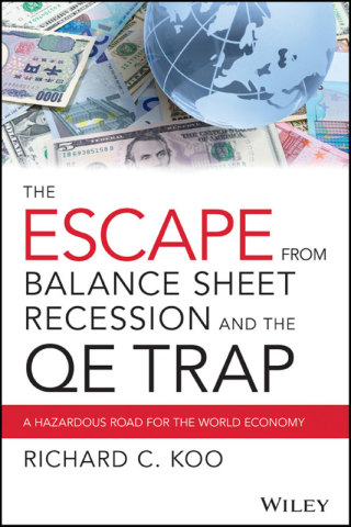 Cover image: The Escape from Balance Sheet Recession and the QE Trap 1st edition 9781119028123