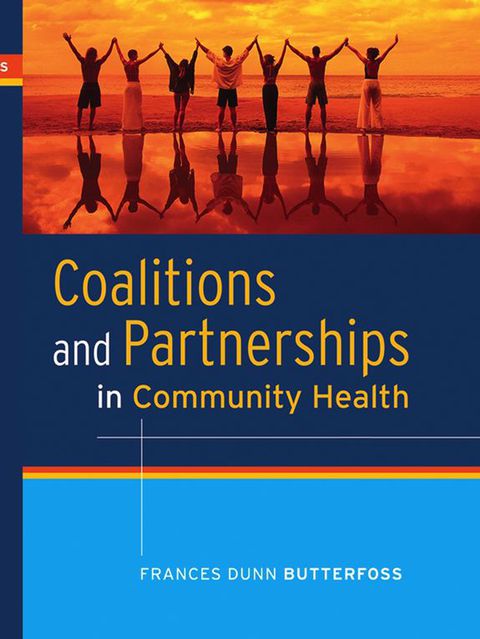 Coalitions and Partnerships in Community Health, 1st Edition - FULL INSTANT DOWNLOAD | PDF DOCX EPUB