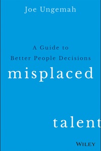 Cover image: Misplaced Talent: A Guide to Better People Decisions 1st edition 9781119157496