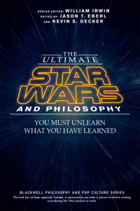 Cover image: The Ultimate Star Wars and Philosophy: You Must Unlearn What You Have Learned 1st edition 9781119038061