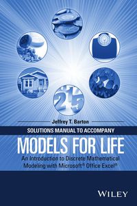 Cover image: Solutions Manual to Accompany Models for Life: An Introduction to Discrete Mathematical Modeling with Microsoft® Office Excel® 1st edition 9781119040026